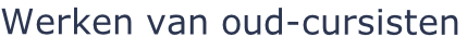 Werken van oud-cursisten