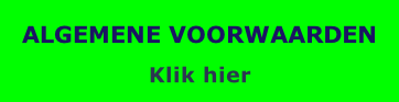 ALGEMENE VOORWAARDEN  Klik hier