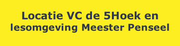 Locatie VC de 5Hoek en lesomgeving Meester Penseel